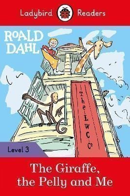 Dahl Roald: Ladybird Readers Level 3 - Roald Dahl - The Giraffe, the Pelly and Me (ELT 