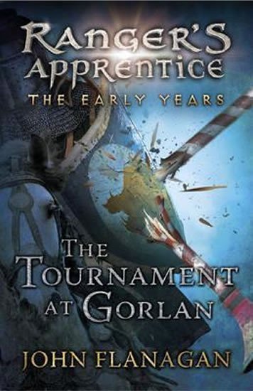 Flanagan John: Ranger´s Apprentice The Early Years 1: The Tournament at Gorlan