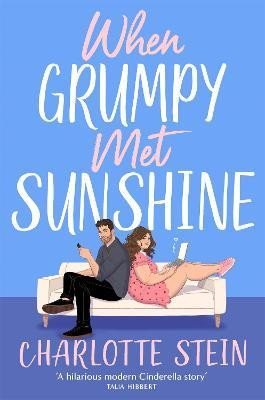 Stein Charlotte: When Grumpy Met Sunshine: A steamy opposites-attract Cinderella-inspired ro