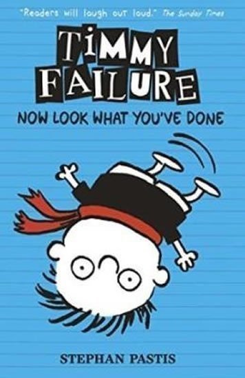 Pastis Stephan: Timmy Failure: Now Look What You´ve Done