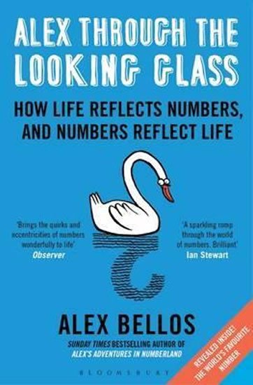 Bellos Alex: Alex Through the Looking Glass : How Life Reflects Numbers, and Numbers Ref