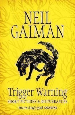 Gaiman Neil: Trigger Warning: Short Fictions and Disturbances