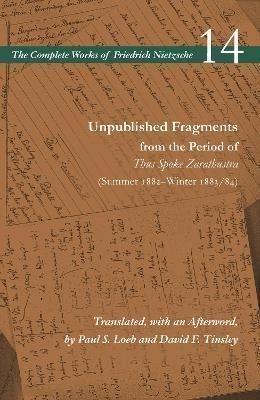 Nietzsche Friedrich: Unpublished Fragments from the Period of Thus Spoke Zarathustra (Summer 188