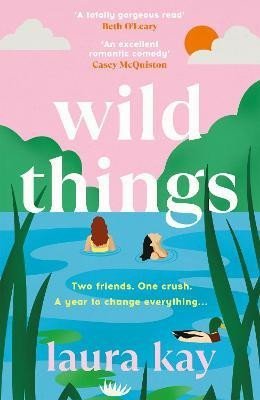 Kay Laura: Wild Things: the perfect friends-to-lovers story of self-discovery