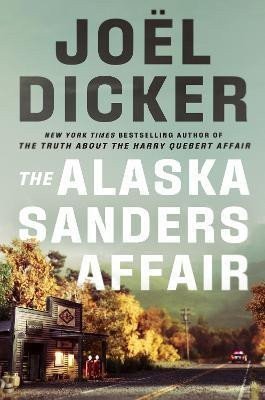 Dicker Joel: The Alaska Sanders Affair: The sequel to the worldwide phenomenon THE TRUTH