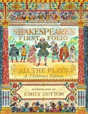 Shakespeare William: Shakespeare´s First Folio: All The Plays: A Children´s Edition Shakespeare William: Shakespeare´s First Folio: All The Plays: A Children´s Edition