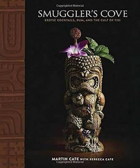 Cate Martin: Smugler´s Cove : Exotic Cocktails, Rum, and the Cult of Tiki