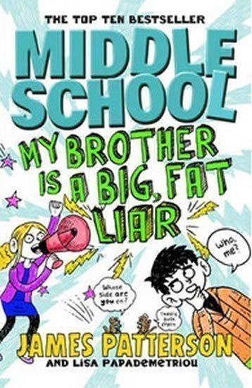 Patterson James: Middle School - My Brother Is a Big, Fat Liar