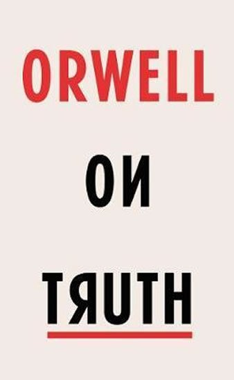 Orwel George: Orwell on Truth Orwel George: Orwell on Truth