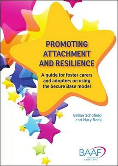 Schofield Gillian: Promoting attachment and resilience : A guide for foster carers and adopter Schofield Gillian: Promoting attachment and resilience : A guide for foster carers and adopter