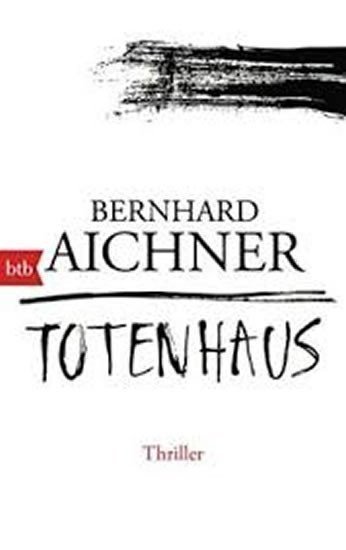 Aichner Bernhard: Totenhaus