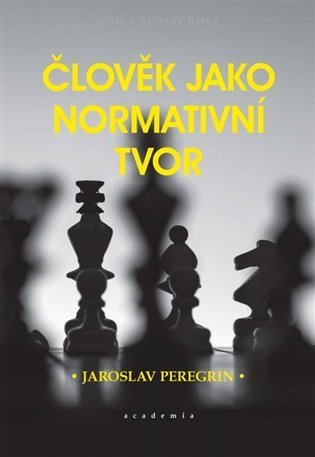 Peregrin Jaroslav: Člověk jako normativní tvor