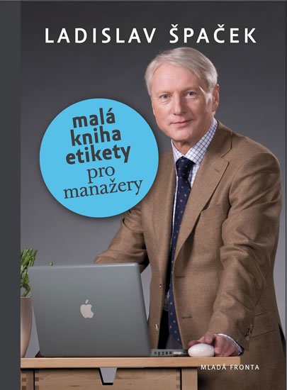 Špaček Ladislav: Malá kniha etikety pro manažery Špaček Ladislav: Malá kniha etikety pro manažery