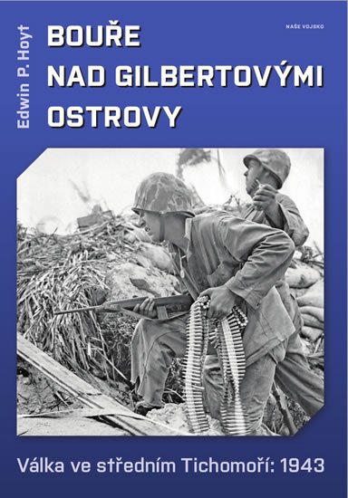 Hoyt Edwin Palmer: Bouře nad Gilbertovými ostrovy - Válka ve středním Tichomoří: 1943 Hoyt Edwin Palmer: Bouře nad Gilbertovými ostrovy - Válka ve středním Tichomoří: 1943