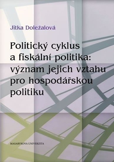 Doležalová Jitka: Politický cyklus a fiskální politika: význam jejich vztahu pro hospodářskou