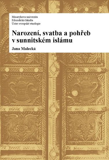 Malecká Jana: Narození, svatba a pohřeb v sunnitském islámu Malecká Jana: Narození, svatba a pohřeb v sunnitském islámu