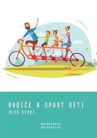 Sekot Aleš: Rodiče a sport dětí - Rodičovské výchovné styly jako motivační faktor sport