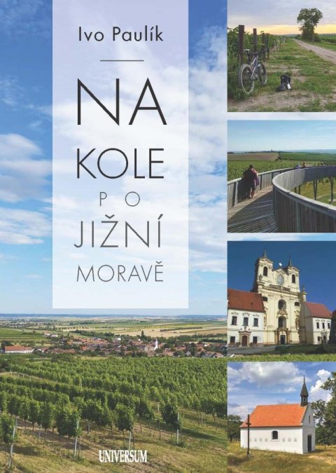 Paulík Ivo: Na kole po jižní Moravě Paulík Ivo: Na kole po jižní Moravě