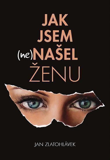 Zlatohlávek Jan: Jak jsem (ne)našel ženu