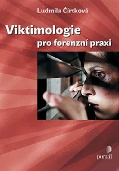 Čírtková Ludmila: Viktimologie pro forenzní praxi