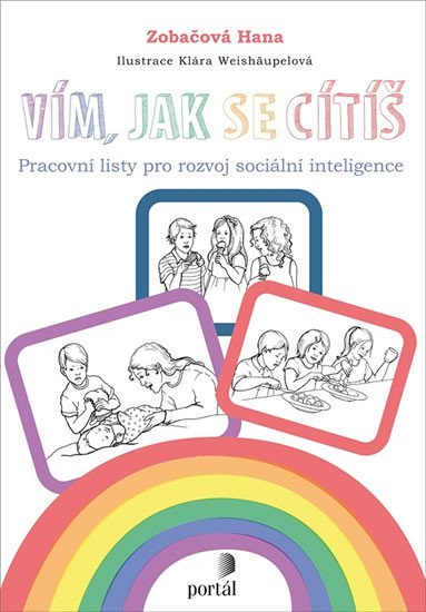 Zobačová Hana: Vím, jak se cítíš - Pracovní listy pro rozvoj sociální inteligence