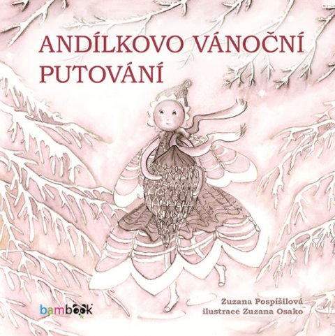 Pospíšilová Zuzana: Andílkovo vánoční putování Pospíšilová Zuzana: Andílkovo vánoční putování