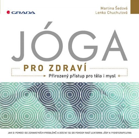 Šedová Martina: Jóga pro zdraví - Přirozený přístup pro tělo i mysl