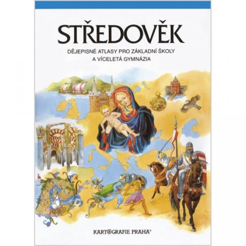 neuveden: Středověk - dějepisný atlas pro ZŠ a víceletá gymnázia (5. dotisk) neuveden: Středověk - dějepisný atlas pro ZŠ a víceletá gymnázia (5. dotisk)