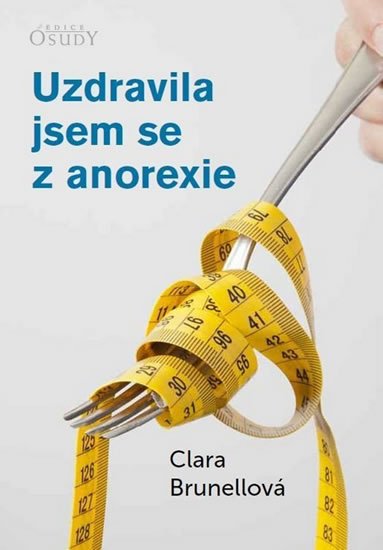 Brunelová Clara: Uzdravila jsem se z anorexie