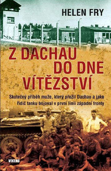 Fry Helen: Z Dachau do Dne vítězství Fry Helen: Z Dachau do Dne vítězství