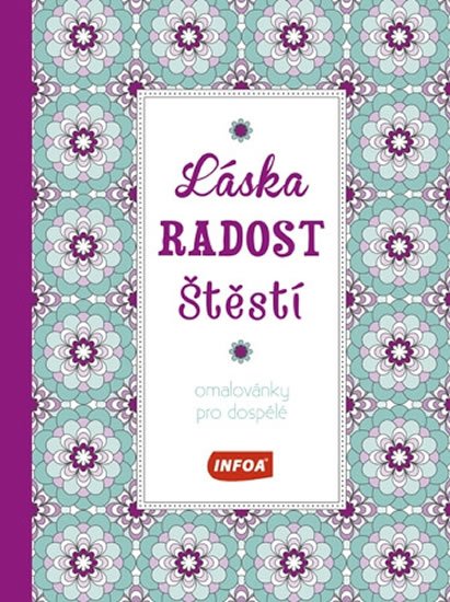 neuveden: Láska, radost, štěstí - Omalovánky pro dospělé neuveden: Láska, radost, štěstí - Omalovánky pro dospělé