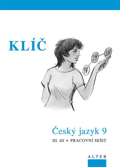 Horáčková Miroslava: Klíč Český jazyk 9/III. díl, Pracovní sešit Horáčková Miroslava: Klíč Český jazyk 9/III. díl, Pracovní sešit