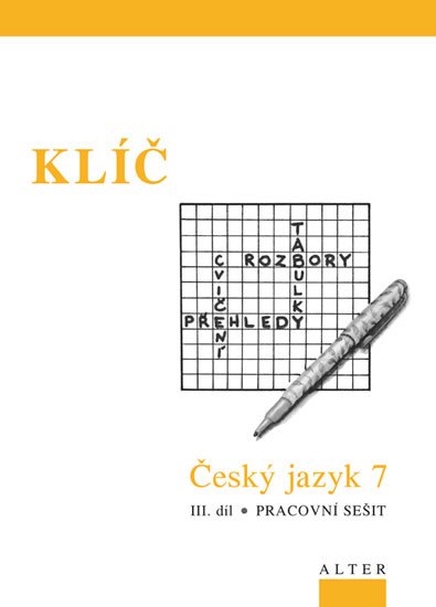Horáčková Miroslava: Klíč Český jazyk 7/III. díl, Pracovní sešit Horáčková Miroslava: Klíč Český jazyk 7/III. díl, Pracovní sešit