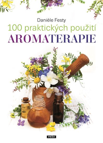 Festy Daniele: 100 praktických použití aromaterapie