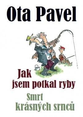 Pavel Ota: Jak jsem potkal ryby / Smrt krásných srnců
