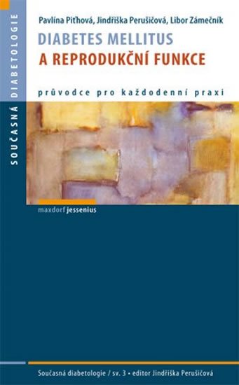 Piťhová Pavlína, Perušičová Jindřiška, Zámečník Libor,: Diabetes mellitus a reprodukční funkce Piťhová Pavlína, Perušičová Jindřiška, Zámečník Libor,: Diabetes mellitus a reprodukční funkce