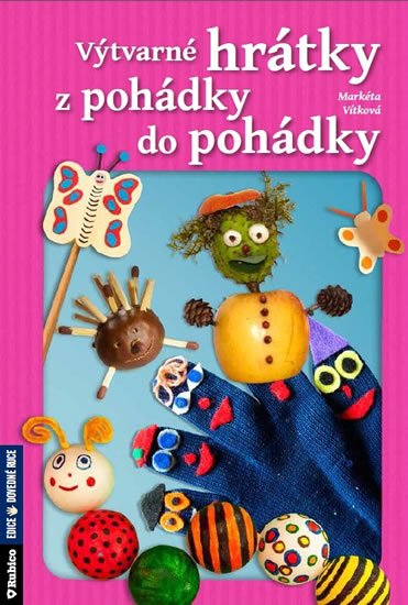 Vítková Markéta: Výtvarné hrátky z pohádky do pohádky Vítková Markéta: Výtvarné hrátky z pohádky do pohádky