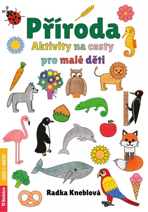 Kneblová Radka: Příroda - Aktivity na cesty pro malé děti Kneblová Radka: Příroda - Aktivity na cesty pro malé děti