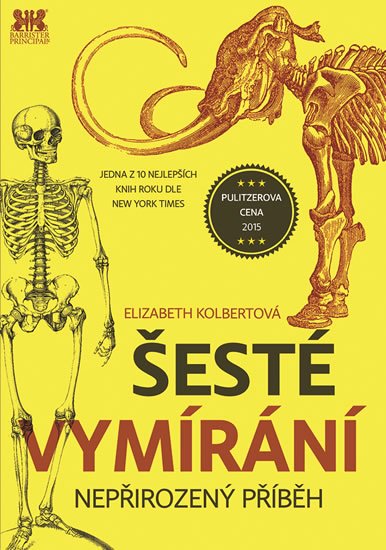Kolbertová Elizabeth: Šesté vymírání - Nepřirozený příběh Kolbertová Elizabeth: Šesté vymírání - Nepřirozený příběh