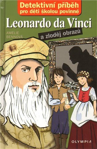 Bennová Amelie: Leonardo da Vinci a zloděj obrazů