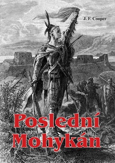 Cooper James Fenimore: Poslední Mohykán