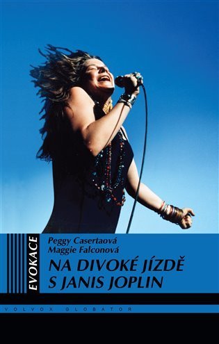 Casertová Peggy, Falconová Maggie: Na divoké jízdě s Janis Joplin - Párkrát jsem měla trochu problémy