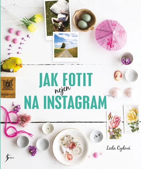Cydová Leela: Jak fotit nejen na Instagram