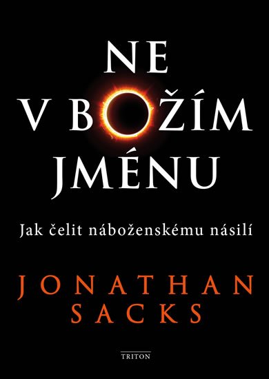 Sacks Jonathan: Ne v Božím jménu - Jak čelit náboženskému násilí