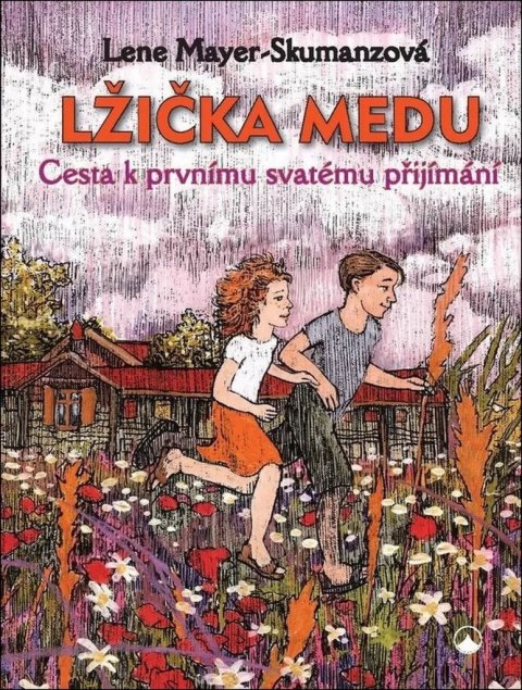 Mayer-Skumanzová Lene: Lžička medu - Cesta k prvnímu svatému přijímání