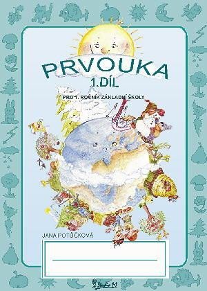 Potůčková Jana: Prvouka pro 1. ročník základní školy (1. díl) Potůčková Jana: Prvouka pro 1. ročník základní školy (1. díl)