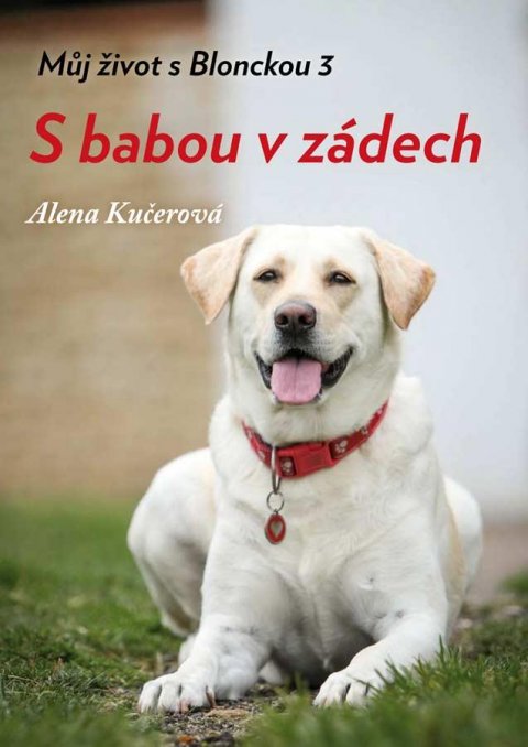 Kučerová Alena: Můj život s Blonckou 3 - S babou v zádech