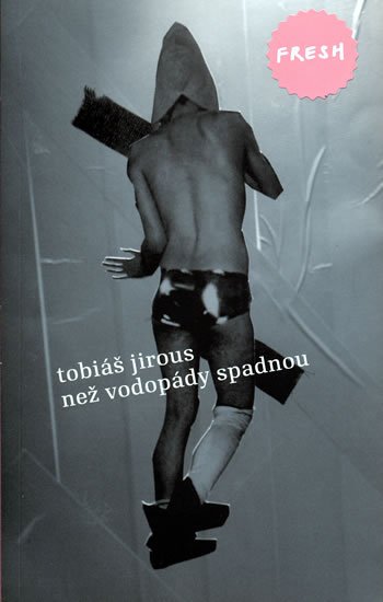 Jirous Tobiáš: Než vodopády spadnou
