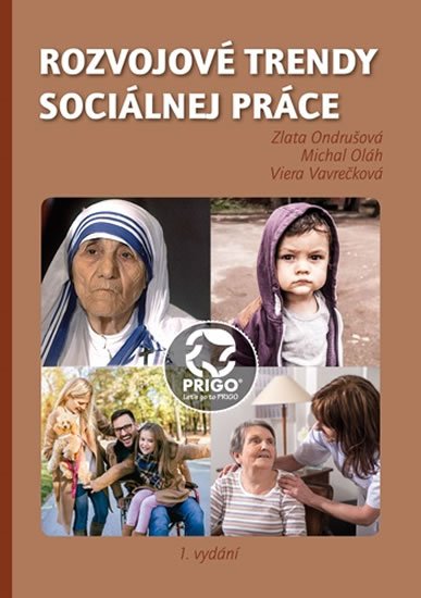 Ondrušová Zlata, Oláh Michal, Vavrečková Viera,: Rozvojové trendy sociálnej práce Ondrušová Zlata, Oláh Michal, Vavrečková Viera,: Rozvojové trendy sociálnej práce