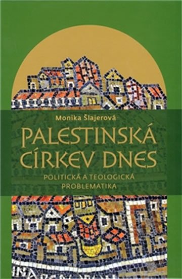 Šlajerová Monika: Palestinská církev dnes